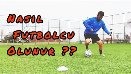 Futbolcu Nasıl Olunur? Adım Adım Rehber